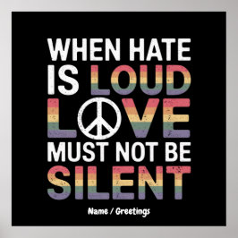 Wenn das Hass laut ist, darf die Liebe nicht schwe Poster