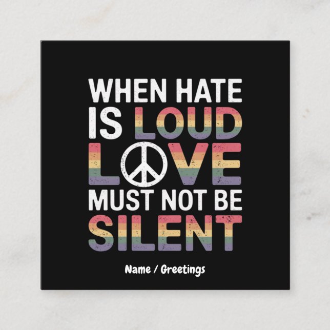 Wenn das Hass laut ist, darf die Liebe nicht schwe Quadratische Visitenkarte (Vorderseite)
