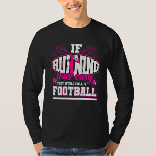 Wenn das Laufen einfach wäre, würden sie es Fußbal T-Shirt