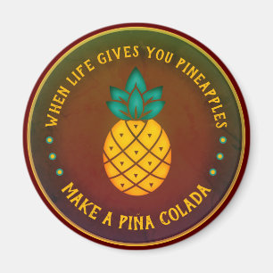 Wenn das Leben dir Ananas gibt, mach eine Piña Col Magnet