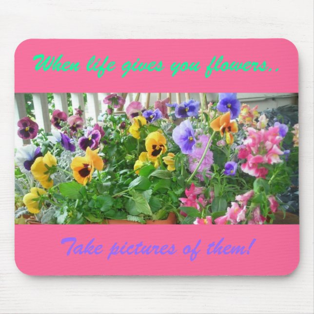 Wenn das Leben dir Blume gibt..................... Mousepad (Vorne)