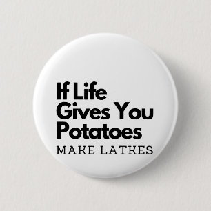 Wenn das Leben dir Kartoffeln gibt, mach ein Latke Button