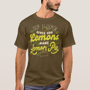 Wenn das Leben dir Lemonen gibt, die Lemon Pie von T-Shirt