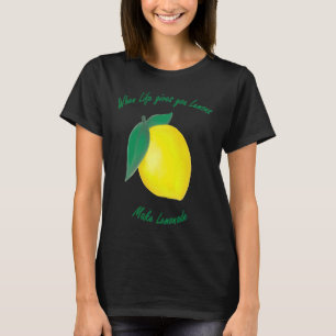 Wenn das Leben dir Lemonen gibt T-Shirt