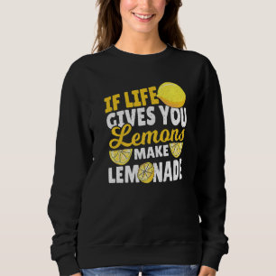 Wenn das Leben dir Lemonen macht Lemonade für Lemo Sweatshirt