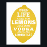 Wenn das Leben dir Lemons gibt Limoncello drucken Poster<br><div class="desc">Wenn das Leben Ihnen Zitronen gibt, können Sie immer etwas Gutes daran finden.</div>