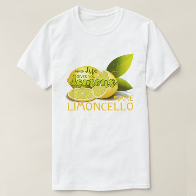 Wenn das Leben dir Lemons gibt, macht Limoncello T-Shirt (Design vorne)