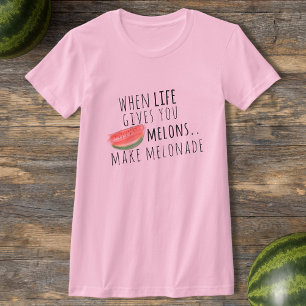 Wenn das Leben dir Melonen macht Melonade T-Shirt