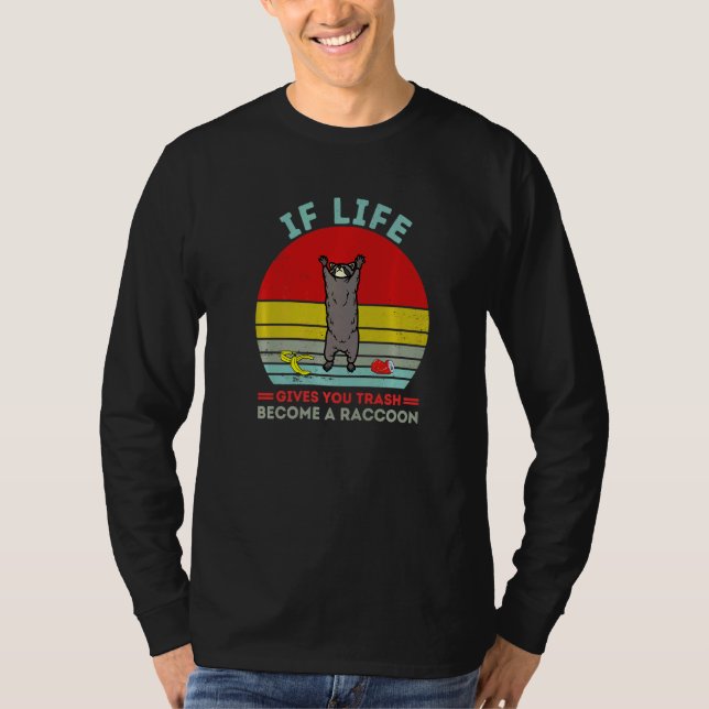 Wenn das Leben dir Müll bringt, wird es zu einem R T-Shirt (Vorderseite)