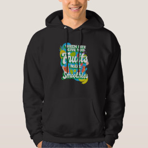 Wenn das Leben dir Obst gibt, schlage ich Smoothie Hoodie