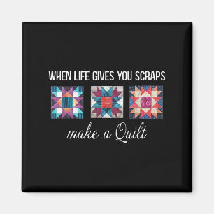 Wenn das Leben dir Scheiben gibt, mach eine quilt Magnet