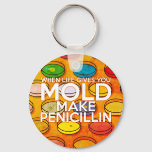 WENN DAS LEBEN DIR SCHIMMEL GIBT, MACHE PENICILLIN SCHLÜSSELANHÄNGER
