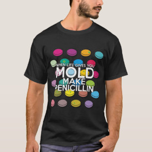 WENN DAS LEBEN DIR SCHIMMEL GIBT Medizinische Wiss T-Shirt