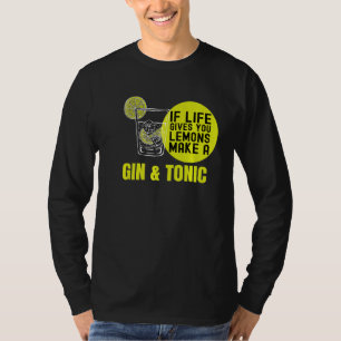 Wenn das Leben dir Zitronen gibt, die ein Gin&toni T-Shirt