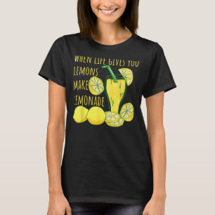 Wenn das Leben dir Zitronen gibt, die Limonade süß T-Shirt
