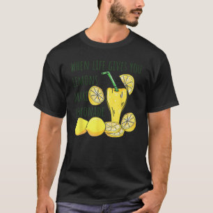 Wenn das Leben dir Zitronen gibt, die Limonade süß T-Shirt