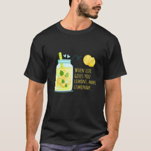 Wenn das Leben dir Zitronen gibt, mach Limonade Po T-Shirt