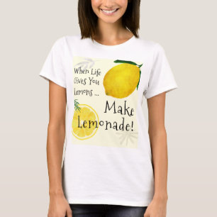 Wenn das Leben dir Zitronen gibt, mach Limonade T-Shirt