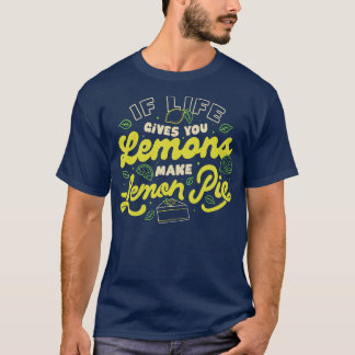 Wenn das Leben dir Zitronen gibt, mach Zitronenkuc T-Shirt