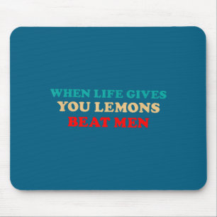 Wenn das Leben dir Zitronen gibt, schlage Männer L Mousepad