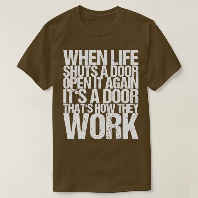 Wenn das Leben eine Tür aufmacht, öffnet es wieder T-Shirt (Design vorne)