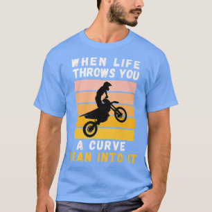 Wenn das Leben einem eine Kurve hineinwirft T-Shirt