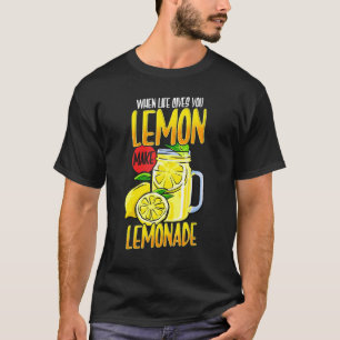 Wenn das Leben einem Lemon gibt, macht Lemonade po T-Shirt