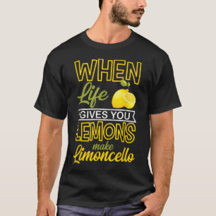 Wenn das Leben gibt Ihnen Lemons machen Limoncello T-Shirt