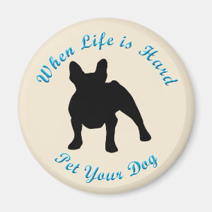 Wenn das Leben hart ist (französische Bulldogge) Magnet