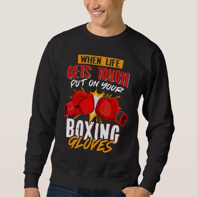 Wenn das Leben hart wird, legen Sie Ihre Boxhandsc Sweatshirt (Vorderseite)