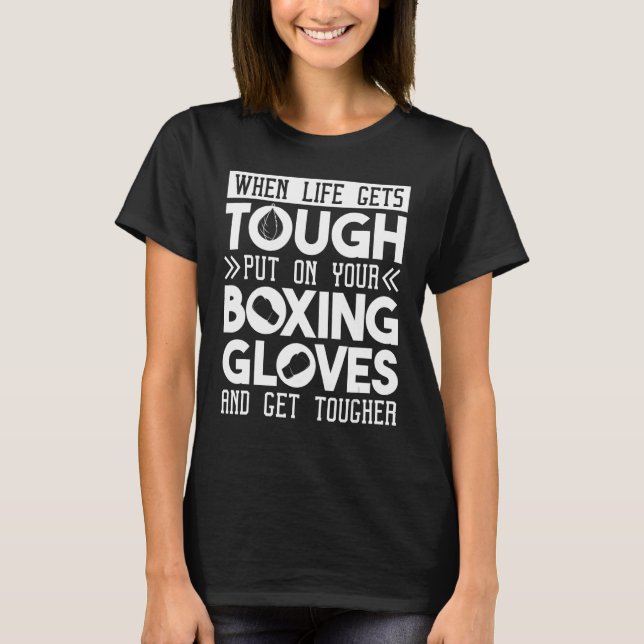 Wenn das Leben hart wird, setzen Sie Ihre Boxhands T-Shirt (Vorderseite)