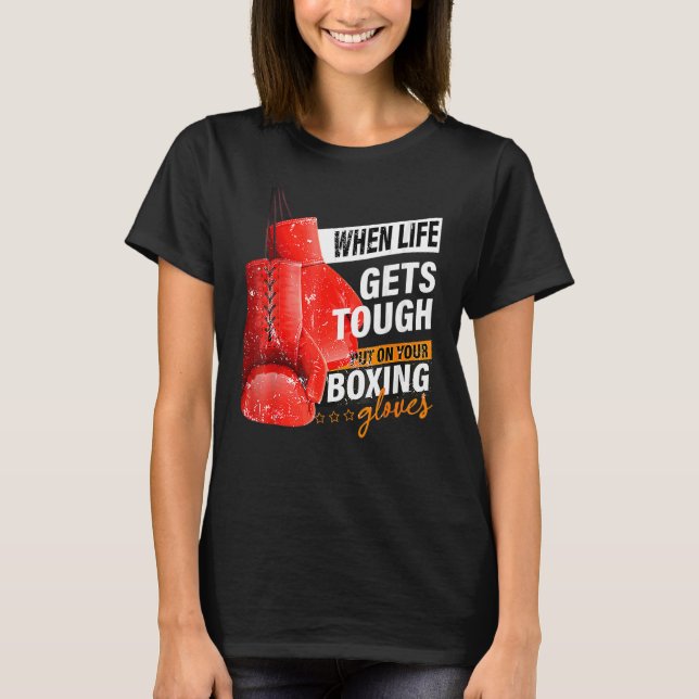 Wenn das Leben hart wird, setzen Sie Ihre Boxhands T-Shirt (Vorderseite)