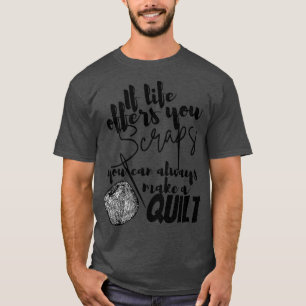 Wenn das Leben Ihnen Schrott bietet, können Sie im T-Shirt