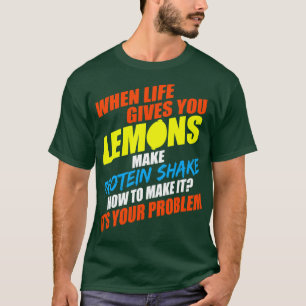 Wenn das Leben Ihnen Zitronen gibt, machen Eiweißs T-Shirt