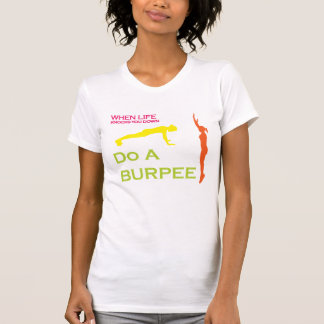 Wenn das Leben klopft, tun Sie unten ein Burpee T-Shirt