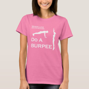 Wenn das Leben klopft, tun Sie unten ein Burpee T-Shirt