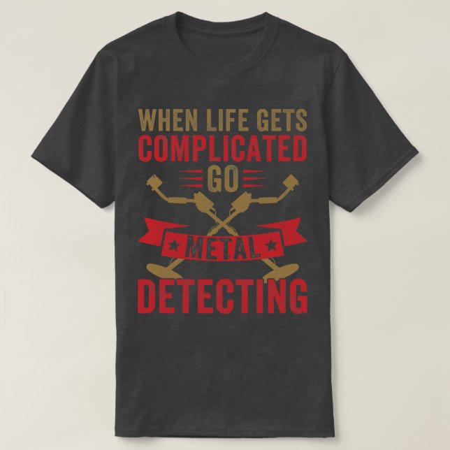 Wenn das Leben kompliziert wird, wird Meta aus Met T-Shirt (Design vorne)