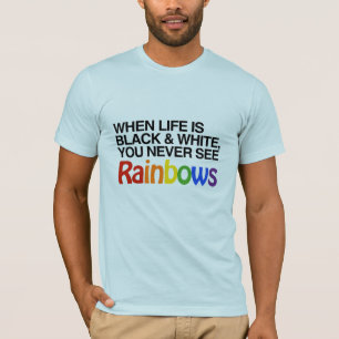 WENN DAS LEBEN SCHWARZ AUF WEISS IST -.png T-Shirt