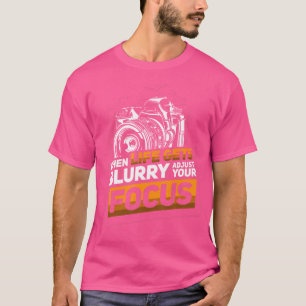 Wenn das Leben unscharf wird, justiere deinen Foku T-Shirt