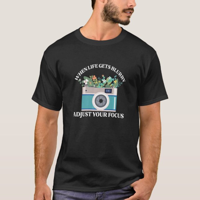 Wenn das Leben verschwommen wird, passen Sie Ihre  T-Shirt (Vorderseite)