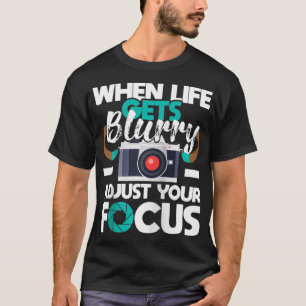 Wenn das Leben verschwommenes Fotografen-Fotograf T-Shirt