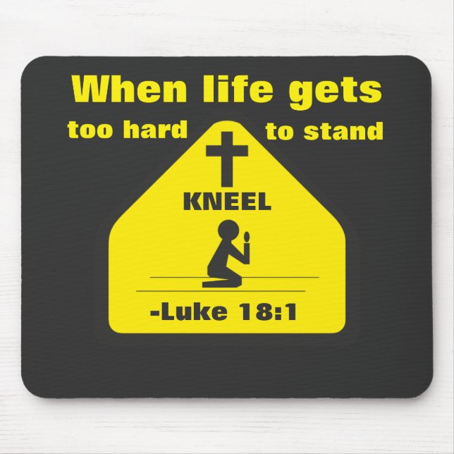 Wenn das Leben zu schwer wird, KNEEL zu ertragen Mousepad (Vorne)