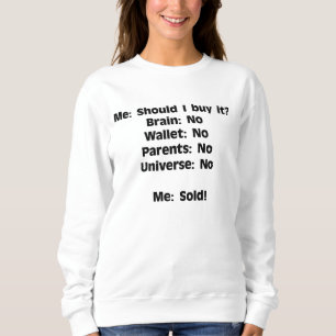 Wenn das Universum nein sagt, sagt man ja Sweatshirt