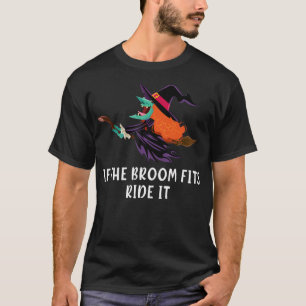 Wenn das Zimmer passt zu reiten es lustige Hexe Ha T-Shirt