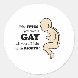 WENN DEIN FETUS HOMOSEXUELL IST RUNDER AUFKLEBER