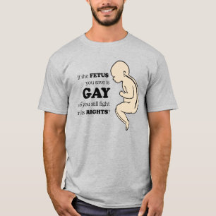 WENN DEIN FETUS HOMOSEXUELL IST T-Shirt