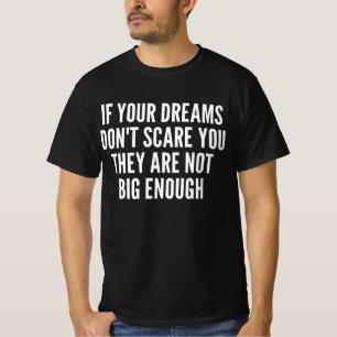 Wenn deine Träume dich nicht ängstigen, sind sie n T-Shirt