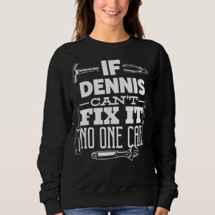 Wenn Dennis es nicht reparieren kann, kann es niem Sweatshirt