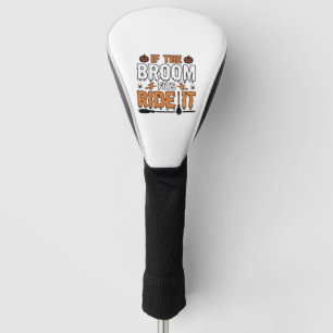 Wenn der Besen passt, reite ihn Halloween Hexe Shi Golf Headcover