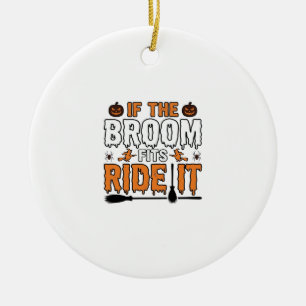 Wenn der Besen passt, reite ihn Halloween Hexe Shi Keramik Ornament